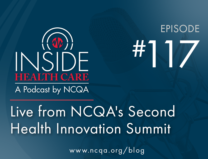 Inside Health Care 117 Live from NCQA's Second Health Innovation